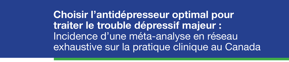 Choosing the Optimal Antidepressant for Major Depressive Disorder: Implications of a Comprehensive Network Meta-Analysis on Clinical Practice in Canada